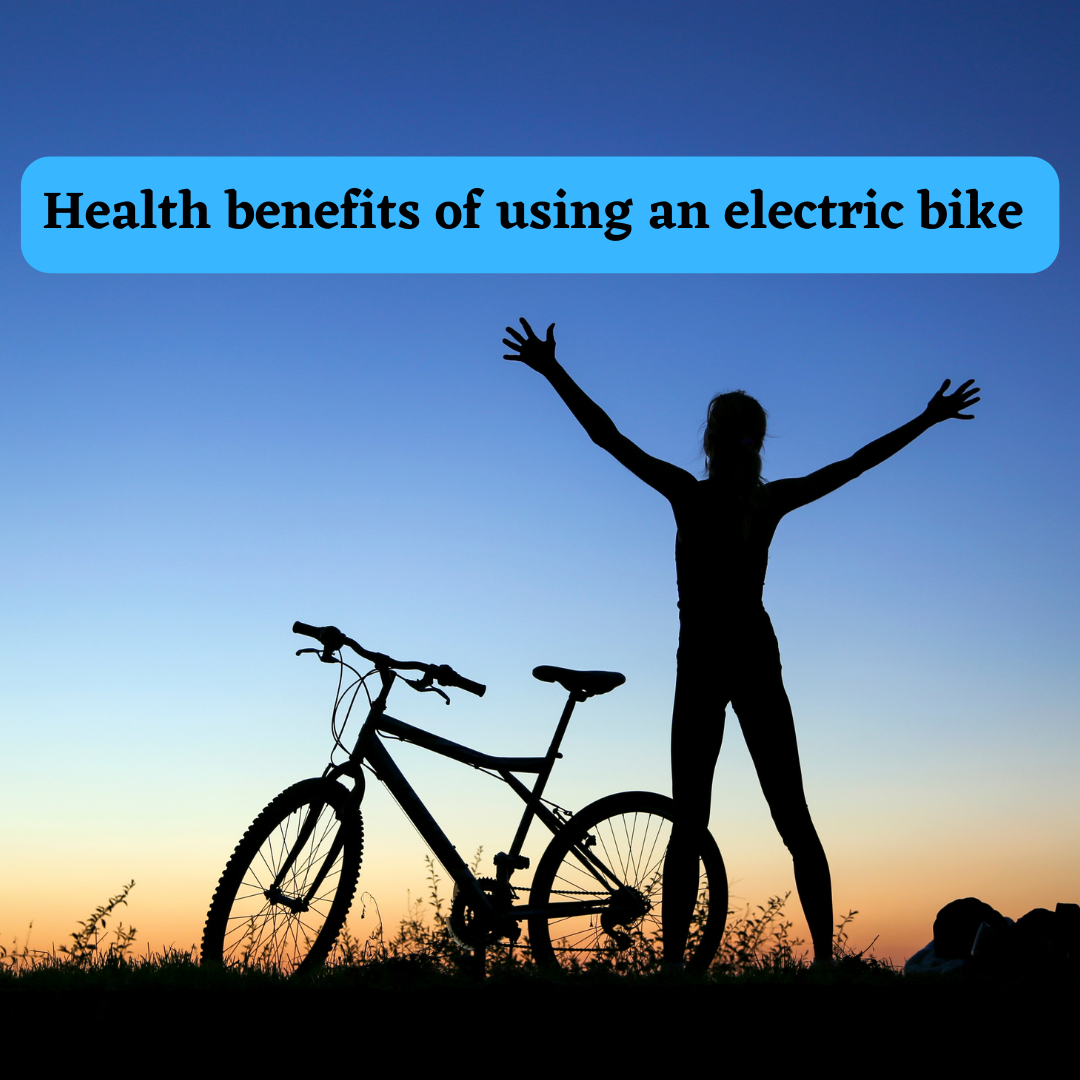 Health benefits of using an electric bike ssbikes.in