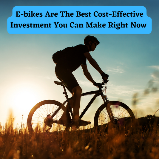 E-bikes Are The Best Cost-Effective Investment You Can Make Right Now